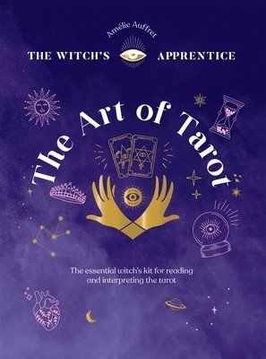 The Art of Tarot: Readings & Interpretations (Amelie Auffret)(Pevná vazba)