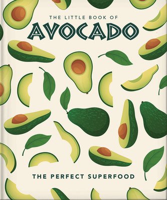The Little Book of Avocado: The Ultimate Superfood (Hippo! Orange)(Pevná vazba)