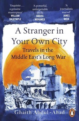 Stranger in Your Own City - Travels in the Middle Easts Long War (Abdul-Ahad Ghaith)(Paperback / softback)