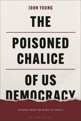 The Poisoned Chalice of Us Democracy: Studies from the Horn of Africa (Young John)(Paperback)