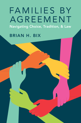Families by Agreement: Navigating Choice, Tradition, and Law (Bix Brian H.)(Paperback)