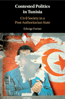 Contested Politics in Tunisia: Civil Society in a Post-Authoritarian State (Fortier Edwige)(Paperback)