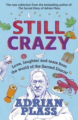Still Crazy: Love, Laughter and Tears from the World of the Sacred Diarist (Plass Adrian)(Paperback)