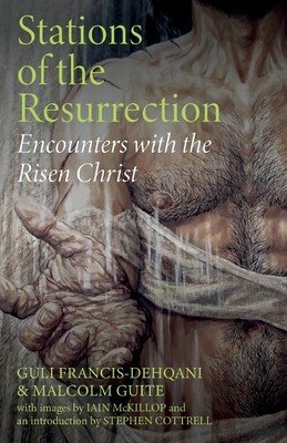 Stations of the Resurrection: Encounters with the Risen Christ (Francis-Dehqani Guli)(Paperback)