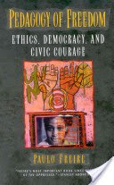 Pedagogy of Freedom: Ethics, Democracy, and Civic Courage (Freire Paulo)(Paperback)