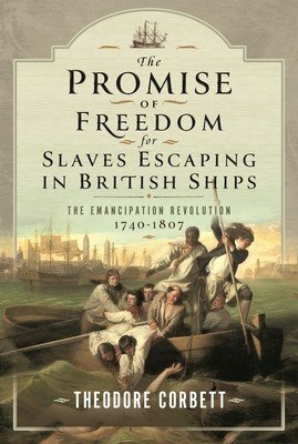 The Promise of Freedom for Slaves Escaping in British Ships: The Emancipation Revolution, 1740-1807 (Corbett Theodore)(Pevná vazba)