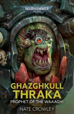 Ghazghkull Thraka: Prophet of the Waaagh! (Crowley Nate)(Paperback)