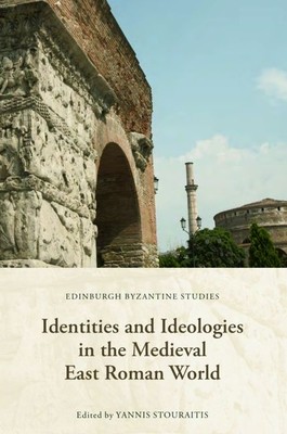 Identities and Ideologies in the Medieval East Roman World (Stouraitis Yannis)(Pevná vazba)