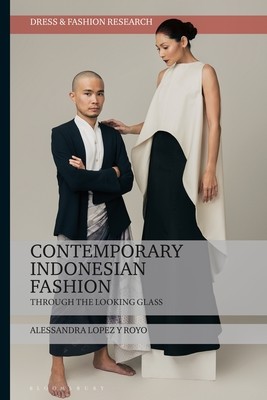 Contemporary Indonesian Fashion: Through the Looking Glass (Royo Alessandra Lopez Y.)(Paperback)