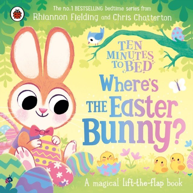 Ten Minutes to Bed: Wheres the Easter Bunny? - A magical lift-the-flap book (Fielding Rhiannon)(Board book)