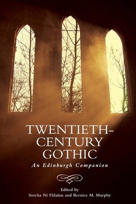 Twentieth-Century Gothic: An Edinburgh Companion (Ni Fhlainn Sorcha)(Paperback)