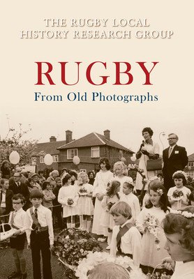 Rugby from Old Photographs (The Rugby Local History Research Group)(Paperback)