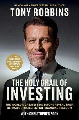 The Holy Grail of Investing: The World's Greatest Investors Reveal Their Ultimate Strategies for Financial Freedom (Robbins Tony)(Pevná vazba)