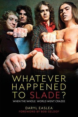 Whatever Happened to Slade?: When the Whole World Went Crazee (Easlea Daryl)(Paperback)