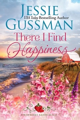 There I Find Happiness (Strawberry Sands Beach Romance Book 10) (Strawberry Sands Beach Sweet Romance) (Gussman Jessie)(Paperback)