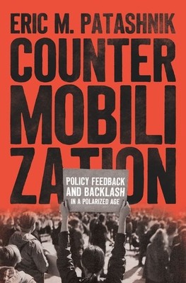 Countermobilization: Policy Feedback and Backlash in a Polarized Age (Patashnik Eric M.)(Pevná vazba)