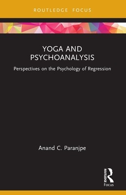 Yoga and Psychoanalysis: Perspectives on the Psychology of Regression (Paranjpe Anand C.)(Paperback)