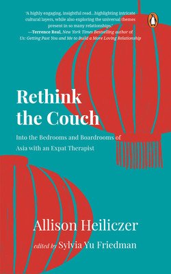 Rethink the Couch: Into the Bedrooms and Boardrooms of Asia with an Expat Therapist (Friedman Sylvia Yu)(Paperback)
