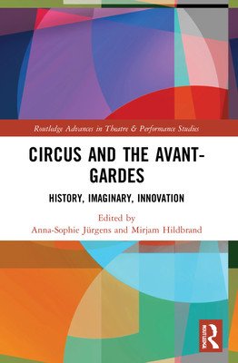 Circus and the Avant-Gardes: History, Imaginary, Innovation (Jrgens Anna-Sophie)(Paperback)