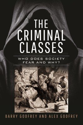 The Criminal Classes: Who Does Society Fear and Why? (Godfrey Barry)(Pevná vazba)