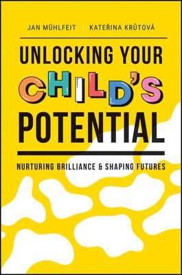 Unlocking Your Child's Potential: Nurturing Brilliance & Shaping Futures (Muhlfeit Jan)(Paperback)