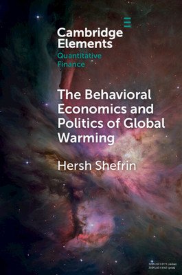 The Behavioral Economics and Politics of Global Warming: Unsettling Behaviors (Shefrin Hersh)(Paperback)