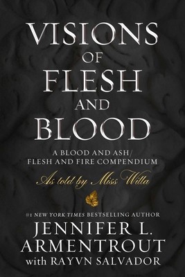 Visions of Flesh and Blood: A Blood and Ash/Flesh and Fire Compendium (Armentrout Jennifer L.)(Pevná vazba)