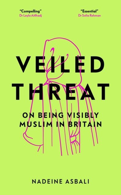 Veiled Threat - On being visibly Muslim in Britain (Asbali Nadeine)(Pevná vazba)