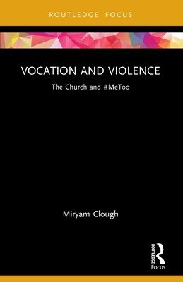 Vocation and Violence: The Church and #MeToo (Clough Miryam)(Paperback)