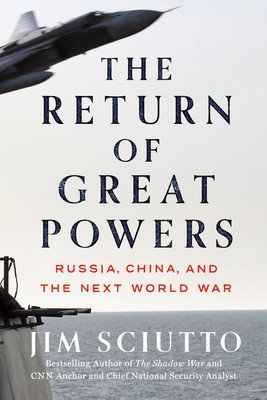 The Return of Great Powers: Russia, China, and the Next World War (Sciutto Jim)(Pevná vazba)