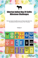 Siberian Indian Dog 20 Selfie Milestone Challenges Siberian Indian Dog Milestones for Memorable Moments, Socialization, Indoor & Outdoor Fun, Training Volume 3 (Todays Doggy Doggy)(Paperback)