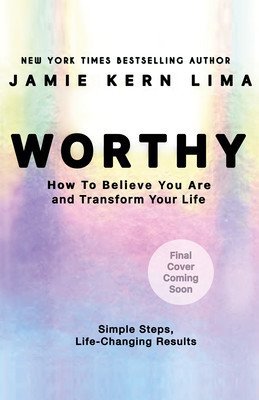 Worthy: How to Believe You Are Enough and Transform Your Life (Kern Lima Jamie)(Pevná vazba)