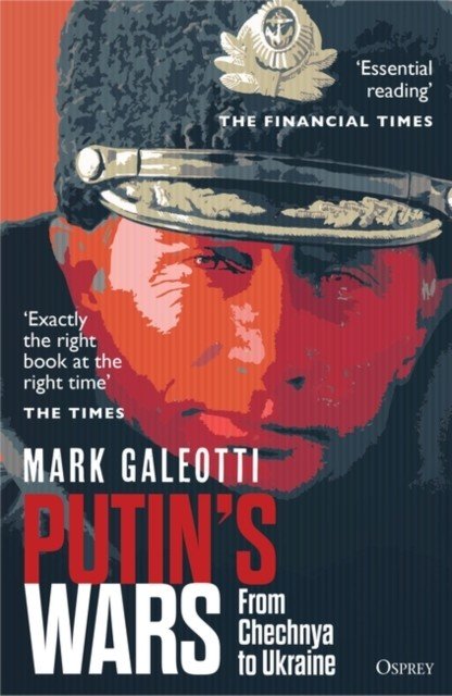 Putin's Wars - From Chechnya to Ukraine (Galeotti Mark (New York University New York USA))(Paperback / softback)