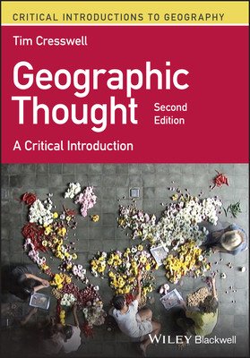 Geographic Thought - A Critical Introduction (Cresswell Tim (University of Edinburgh UK))(Paperback / softback)