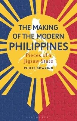 The Making of the Modern Philippines: Pieces of a Jigsaw State (Bowring Philip)(Paperback)