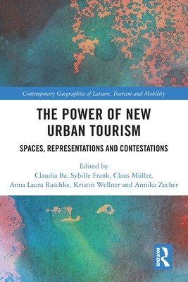 The Power of New Urban Tourism: Spaces, Representations and Contestations (Ba Claudia)(Paperback)
