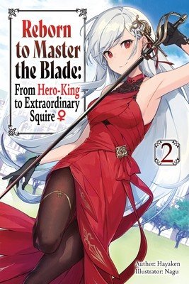 Reborn to Master the Blade: From Hero-King to Extraordinary Squire, Vol. 2 (Light Novel) (Hayaken)(Paperback)