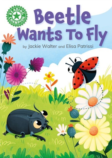 Reading Champion: Beetle Wants to Fly - Independent Reading Green 5 (Walter Jackie)(Paperback / softback)