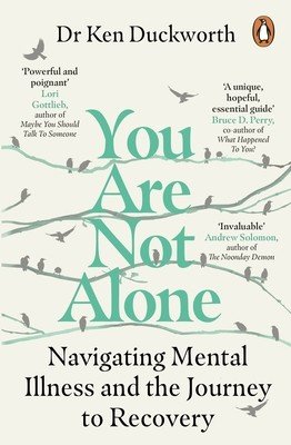 You Are Not Alone - Navigating Mental Illness and the Journey to Recovery (Duckworth Dr Ken)(Paperback / softback)