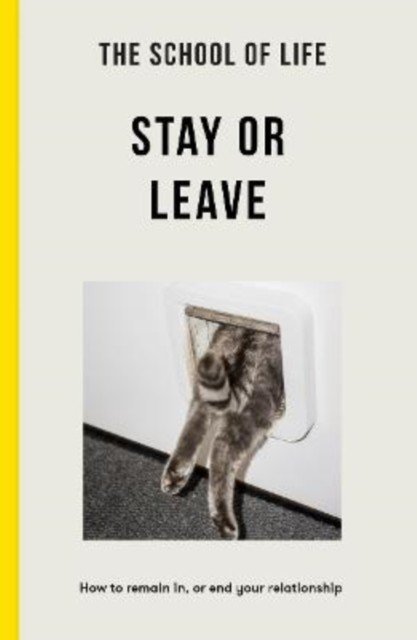 School of Life - Stay or Leave - How to remain in, or end, your relationship (The School of Life)(Paperback / softback)
