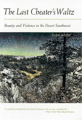 The Last Cheater's Waltz: Beauty and Violence in the Desert Southwest (Meloy Ellen)(Paperback)