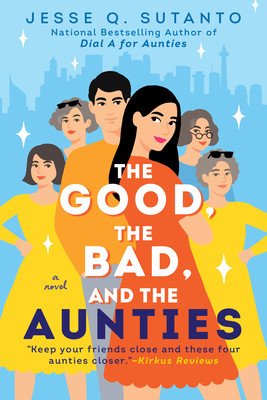 The Good, the Bad, and the Aunties (Sutanto Jesse Q.)(Paperback)