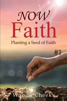 NOW Faith: Planting a Seed of Faith: #1 (Cheeks Wanda)(Paperback)