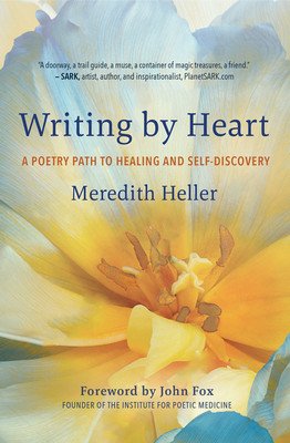 Writing by Heart: A Poetry Path to Healing and Self-Discovery (Heller Meredith)(Paperback)