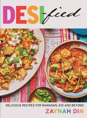 Desified - Delicious recipes for Ramadan, Eid & every day (Din Zaynah)(Pevná vazba)