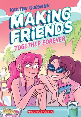 Making Friends: Together Forever: A Graphic Novel (Making Friends #4) (Gudsnuk Kristen)(Paperback)