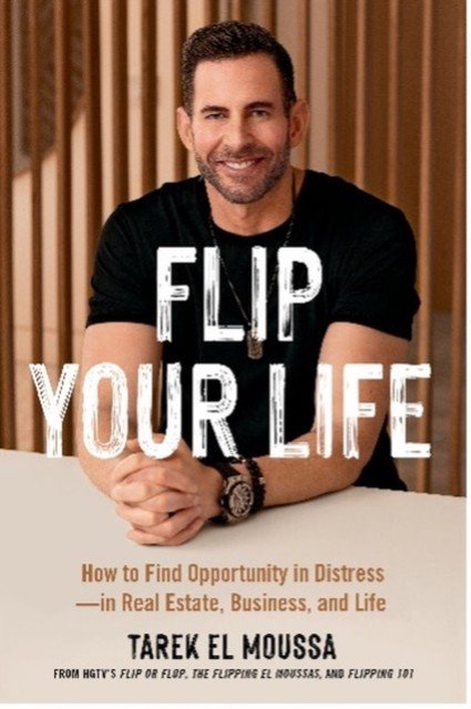 Flip Your Life - How to Find Opportunity in Distress - in Real Estate, Business, and Life (Moussa Tarek El)(Paperback / softback)