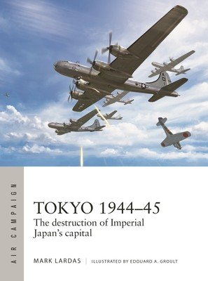 Tokyo 1944-45: The Destruction of Imperial Japan's Capital (Lardas Mark)(Paperback)