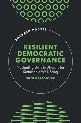 Resilient Democratic Governance: Navigating Unity in Diversity for Sustainable Well-Being (Karacaoglu Girol)(Pevná vazba)