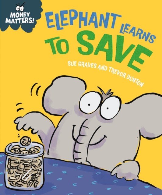 Money Matters: Elephant Learns to Save (Graves Sue)(Pevná vazba)